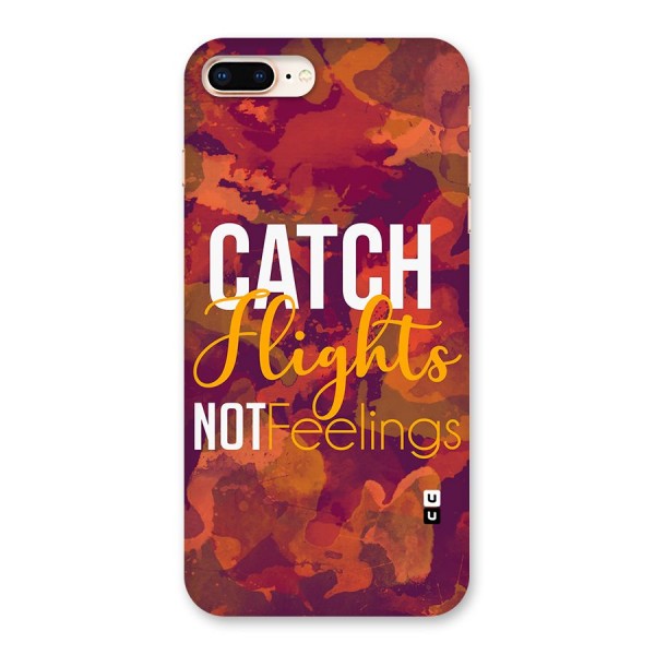 Catch Flights Not Feelings Back Case for iPhone 8 Plus