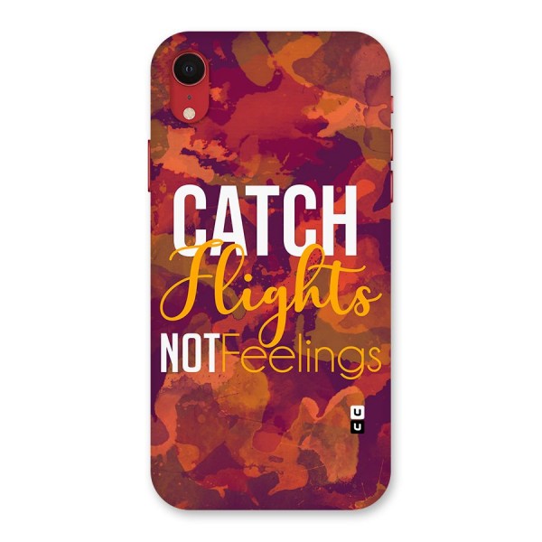 Catch Flights Not Feelings Back Case for iPhone XR