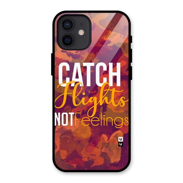 Catch Flights Not Feelings Glass Back Case for iPhone 12