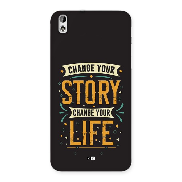 Change Your Life Back Case for Desire 816