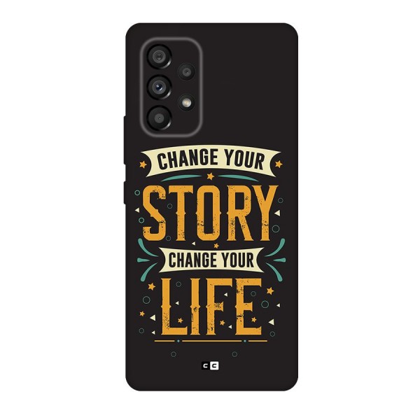 Change Your Life Back Case for Galaxy A53 5G