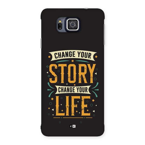 Change Your Life Back Case for Galaxy Alpha