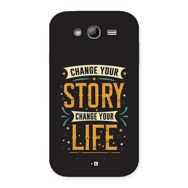Change Your Life Back Case for Galaxy Grand Neo