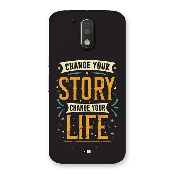 Change Your Life Back Case for Moto G4 Plus