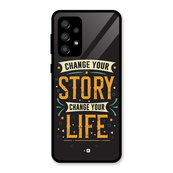 Change Your Life Glass Back Case for Galaxy A32