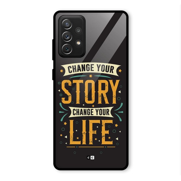 Change Your Life Glass Back Case for Galaxy A72