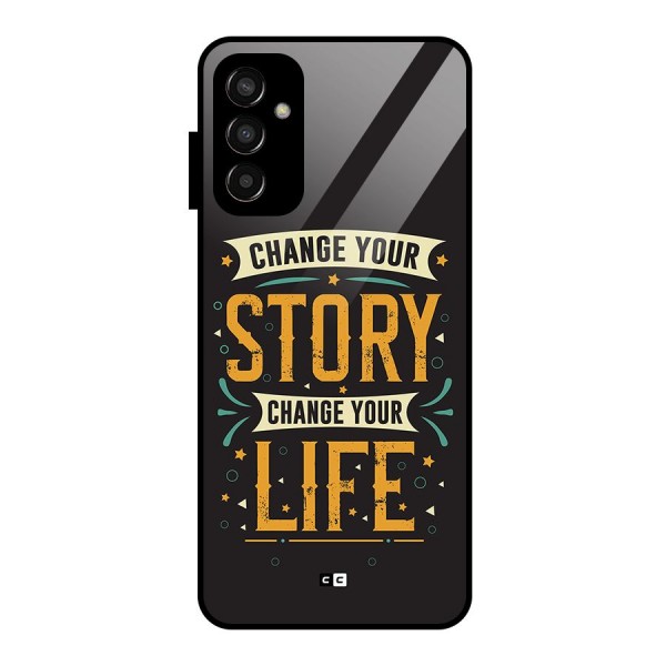 Change Your Life Glass Back Case for Galaxy F13
