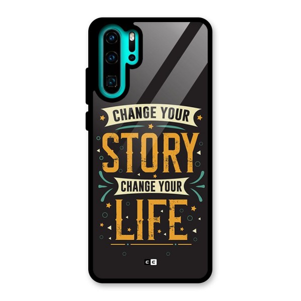 Change Your Life Glass Back Case for Huawei P30 Pro