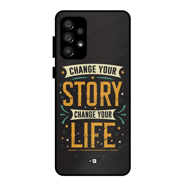 Change Your Life Metal Back Case for Galaxy A73 5G