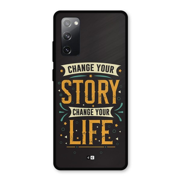 Change Your Life Metal Back Case for Galaxy S20 FE 5G