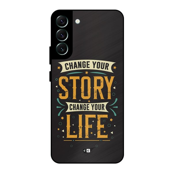 Change Your Life Metal Back Case for Galaxy S22 Plus 5G