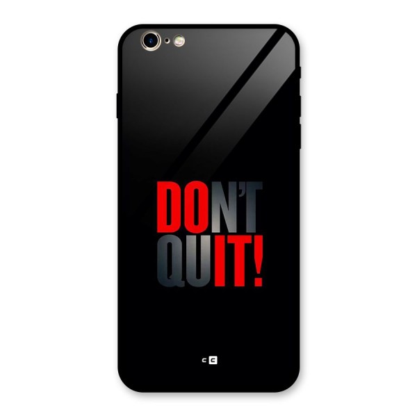 Classic Dont Quit Glass Back Case for iPhone 6 Plus 6S Plus