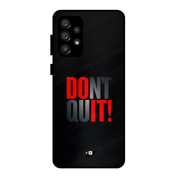Classic Dont Quit Metal Back Case for Galaxy A73 5G