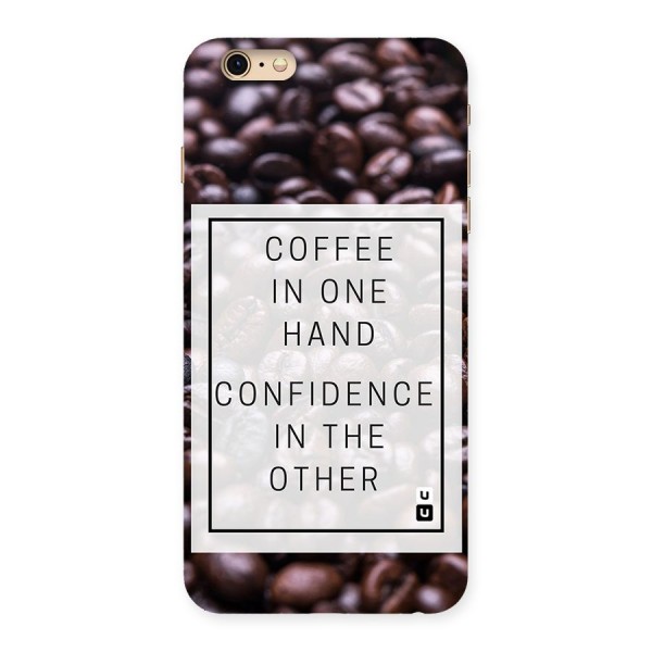 Coffee Confidence Quote Back Case for iPhone 6 Plus 6S Plus