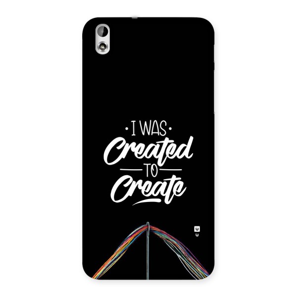Created to Create Back Case for Desire 816