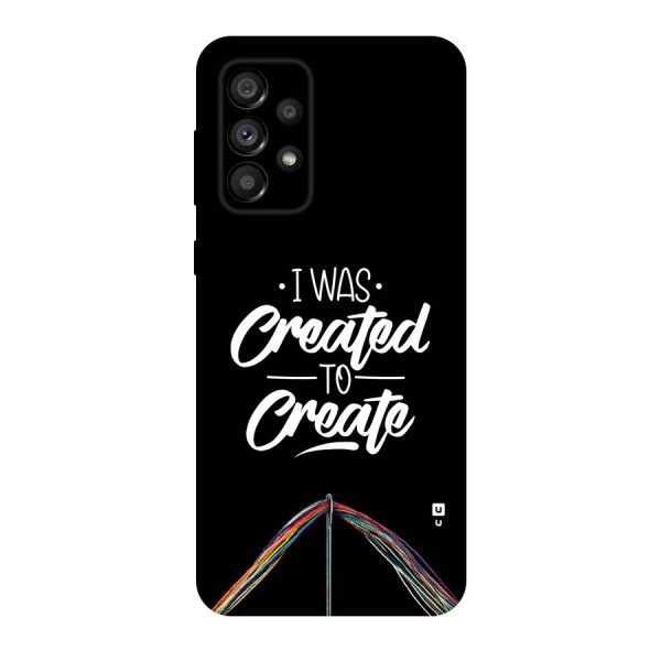 Created to Create Back Case for Galaxy A73 5G