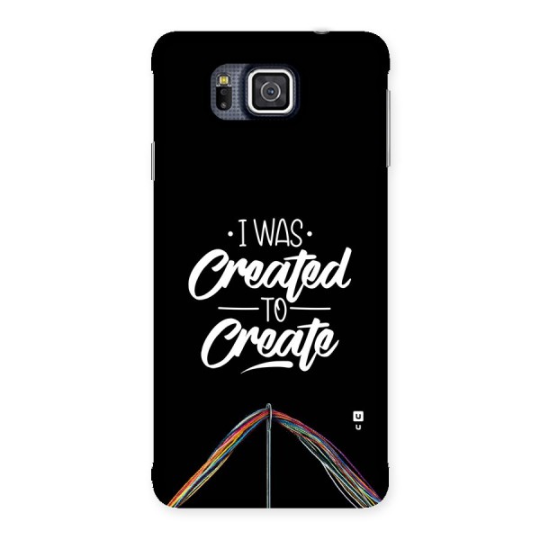 Created to Create Back Case for Galaxy Alpha