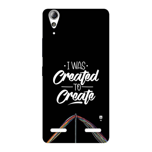 Created to Create Back Case for Lenovo A6000 Plus