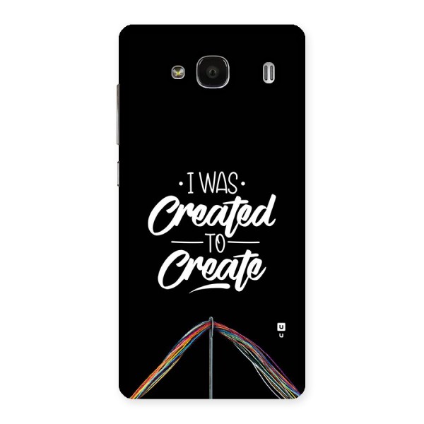 Created to Create Back Case for Redmi 2s