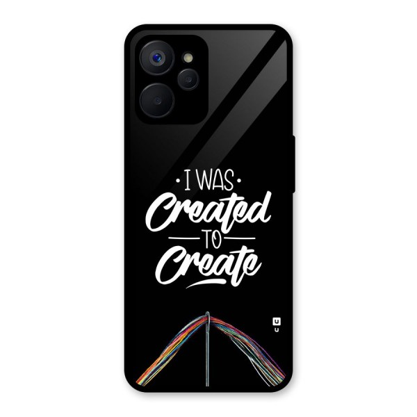 Created to Create Glass Back Case for Realme 9i 5G