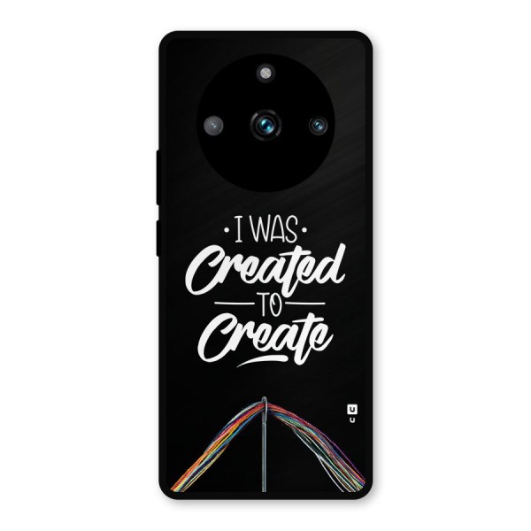 Created to Create Metal Back Case for Realme 11 Pro