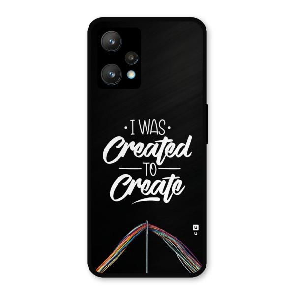 Created to Create Metal Back Case for Realme 9 Pro Plus 5G