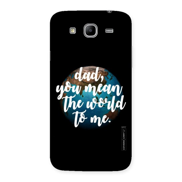 Dad You Mean World to Mes Back Case for Galaxy Mega 5.8