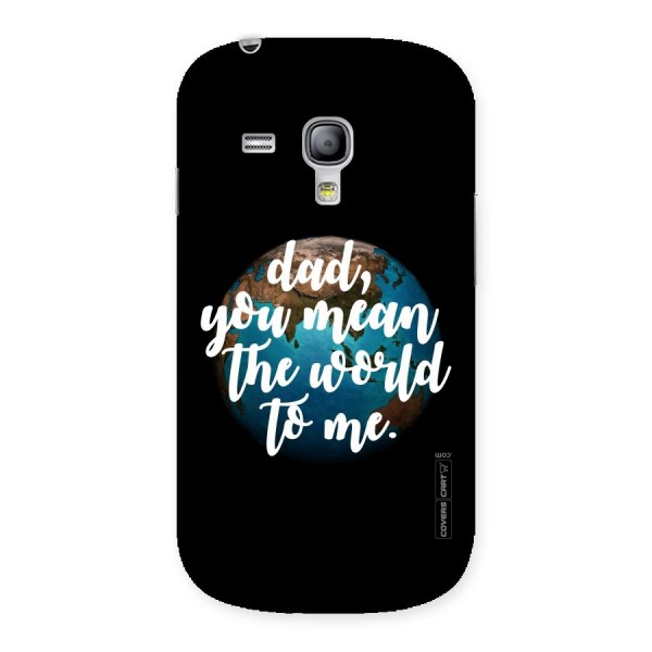 Dad You Mean World to Mes Back Case for Galaxy S3 Mini
