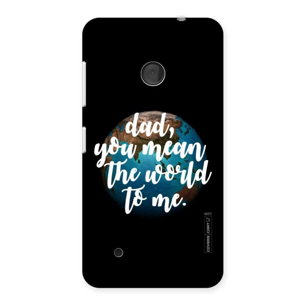 Dad You Mean World to Mes Back Case for Lumia 530