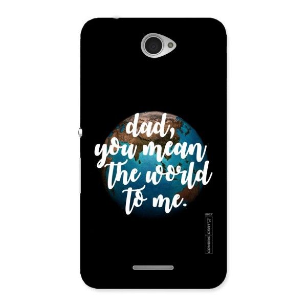 Dad You Mean World to Mes Back Case for Sony Xperia E4