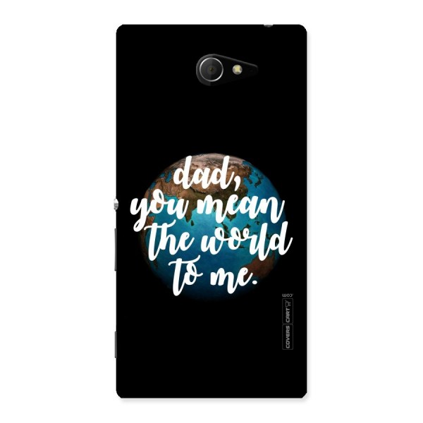Dad You Mean World to Mes Back Case for Sony Xperia M2