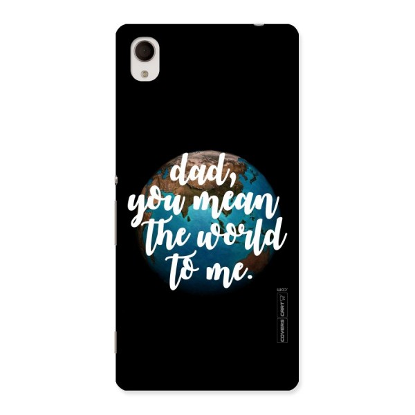 Dad You Mean World to Mes Back Case for Sony Xperia M4
