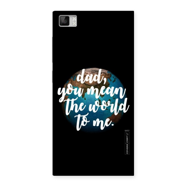 Dad You Mean World to Mes Back Case for Xiaomi Mi3