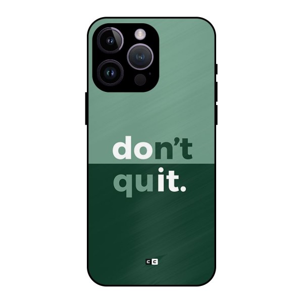 Do Not Quit Metal Back Case for iPhone 14 Pro Max