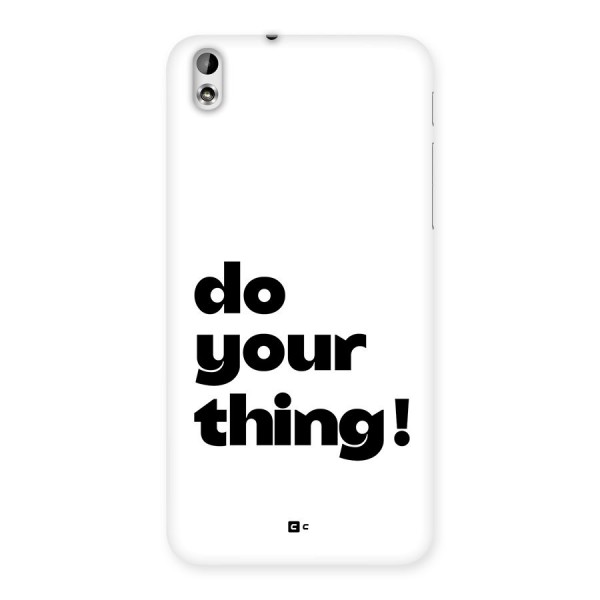 Do Your Thing Back Case for Desire 816
