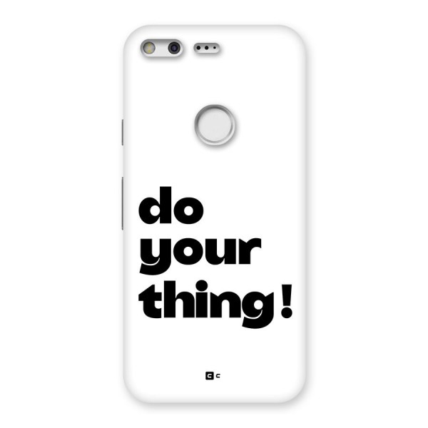 Do Your Thing Back Case for Google Pixel XL