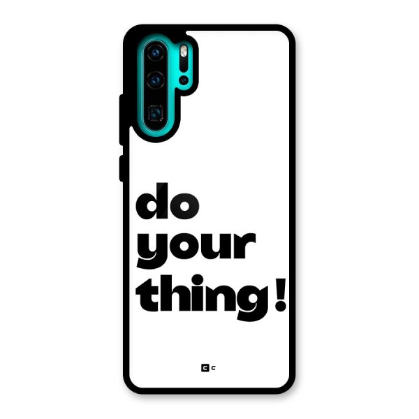 Do Your Thing Glass Back Case for Huawei P30 Pro