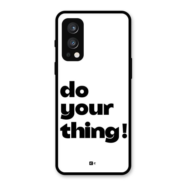 Do Your Thing Glass Back Case for OnePlus Nord 2 5G