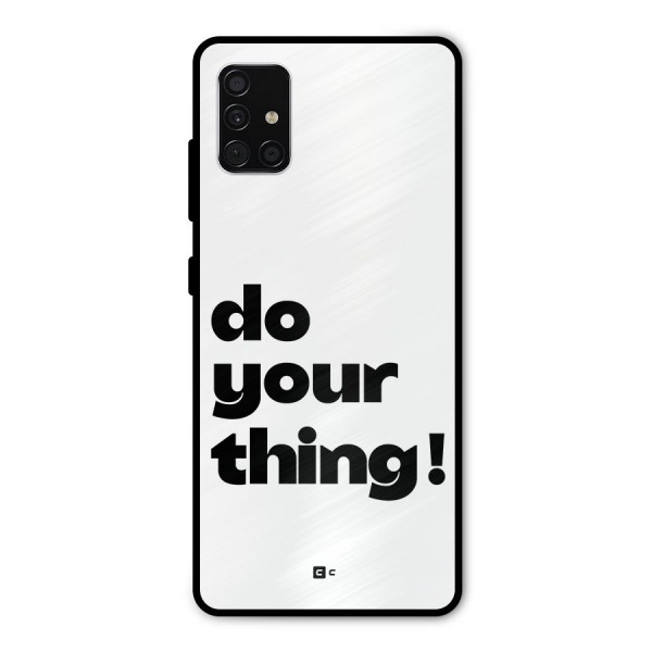 Do Your Thing Metal Back Case for Galaxy A51