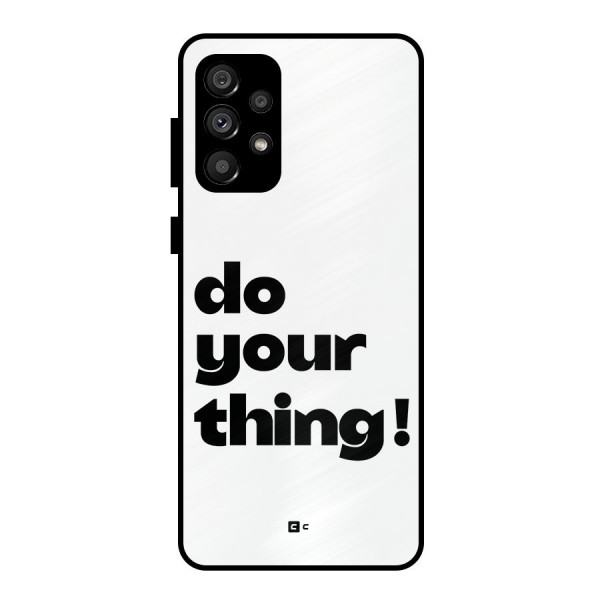 Do Your Thing Metal Back Case for Galaxy A73 5G