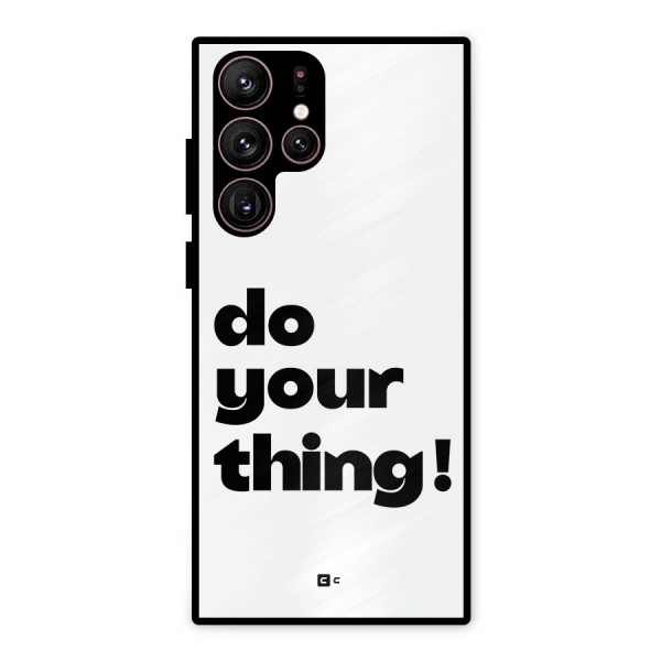 Do Your Thing Metal Back Case for Galaxy S22 Ultra 5G