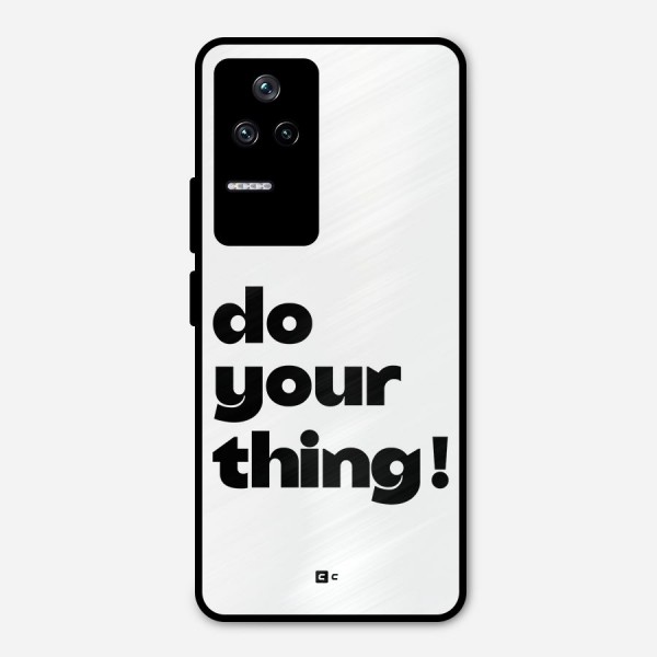 Do Your Thing Metal Back Case for Poco F4 5G