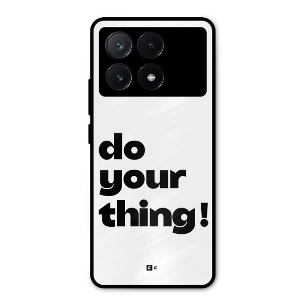 Do Your Thing Metal Back Case for Poco X6 Pro