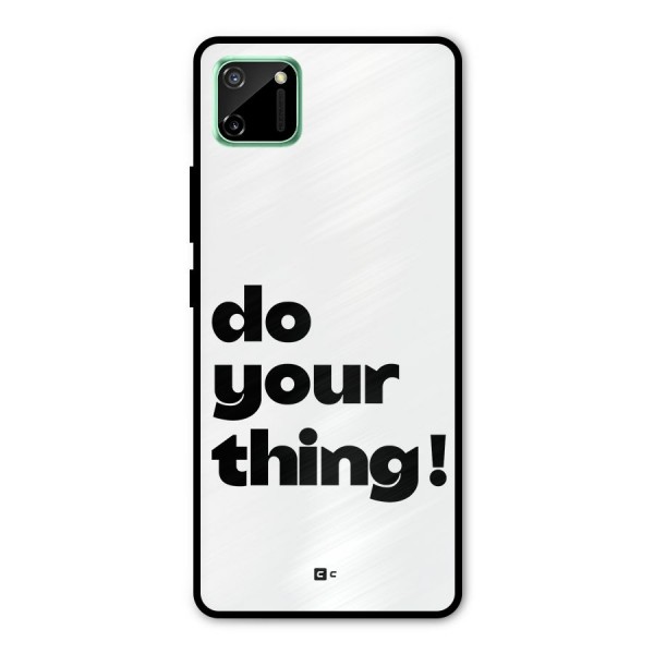 Do Your Thing Metal Back Case for Realme C11
