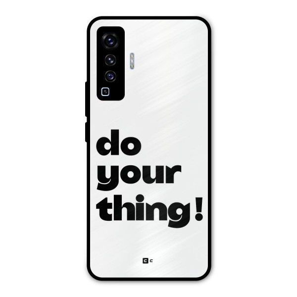 Do Your Thing Metal Back Case for Vivo X50