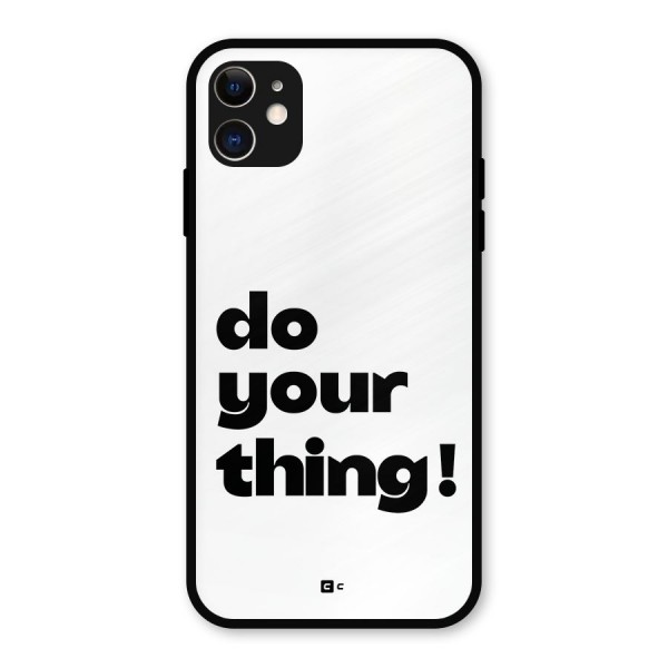 Do Your Thing Metal Back Case for iPhone 11