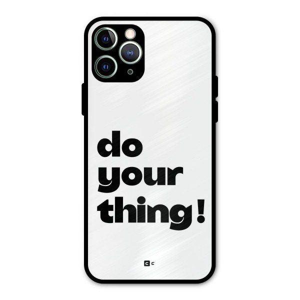 Do Your Thing Metal Back Case for iPhone 11 Pro Max