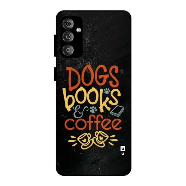 Dogs Books Coffee Metal Back Case for Galaxy F23