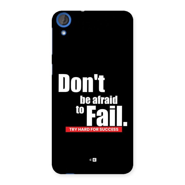 Dont Be Afriad Back Case for Desire 820s