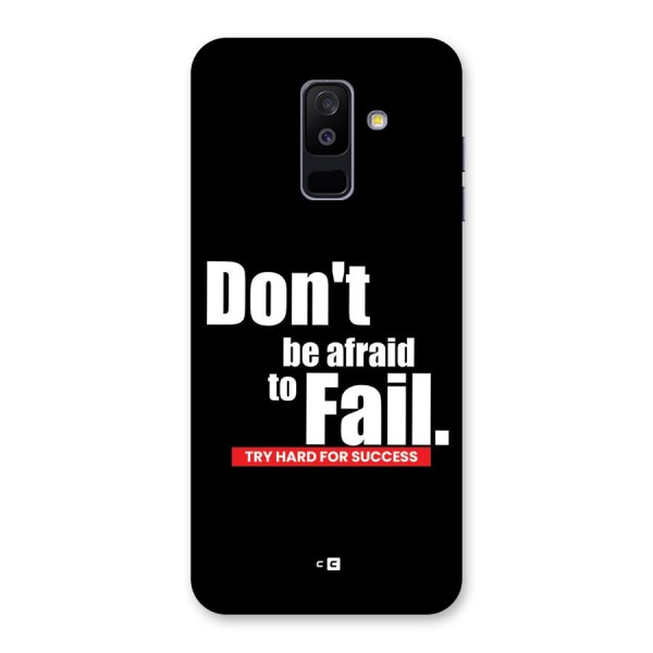 Dont Be Afriad Back Case for Galaxy A6 Plus